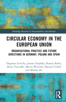 Circular Economy in the European Union: Organisational Practice and Future Directions in Germany, Poland and Spain 1032532742 Book Cover