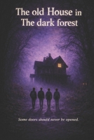 The Old House: In The Dark Forest B08DST1Y26 Book Cover