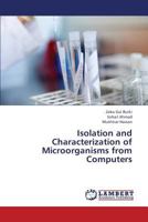 Isolation and Characterization of Microorganisms from Computers 3659338060 Book Cover