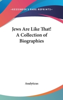 Jews Are Like That! A Collection of Biographies 1417929197 Book Cover