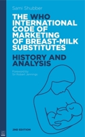 WHO Code of Marketing of Breast-Milk Substitutes: History and Analysis 1905177461 Book Cover