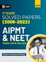 Aipmt / Neet 2023: Chapter-wise and Topic-wise 17 Years' Solved Papers (2006-2022) 9356810680 Book Cover