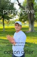 Perspective: living through God every day with a new perspective in your life B0BG6CRHH3 Book Cover