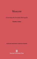 Moscow: Governing the Socialist Metropolis (Russian Research Center Studies) 0674587499 Book Cover