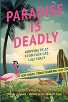 Paradise is Deadly: Gripping Tales from Florida's Gulf Coast 1949281248 Book Cover