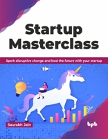 Startup Masterclass: Spark disruptive change and lead the future with your startup (English Edition) 9355516479 Book Cover