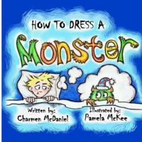 How to Dress a Monster: How to Handle the Fear of Monsters 0692296344 Book Cover