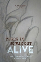 There Is No Way Out Alive: The Impossible Read 1663262837 Book Cover