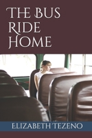 The Bus Ride Home 1686405480 Book Cover