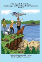 The S.O.S. Boys in ... Espionage at One Hundred Fathoms 0982553064 Book Cover