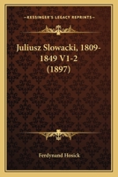 Juliusz Slowacki, 1809-1849 V1-2 (1897) 1167733347 Book Cover