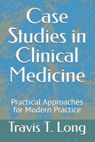Case Studies in Clinical Medicine: Practical Approaches for Modern Practice B0FNXQ93X7 Book Cover