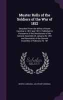 Muster Rolls of the Soldiers of the War of 1812: Detached From the Militia of North Carolina in 1812 and 1814. Published in Pursuance of the Resolutio 1354720849 Book Cover
