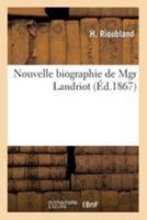 Nouvelle Biographie de Mgr Landriot 2012459951 Book Cover