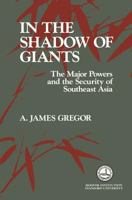 In the Shadow of Giants: The Major Powers and the Security of Southeast Asia (Hoover Institution Press Publication) 0817988211 Book Cover