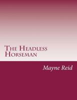 The Headless Horseman: A Strange Tale of Texas 8027305721 Book Cover