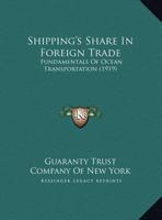 Shipping's share in foreign trade; fundamentals of ocean transportation 1340181762 Book Cover