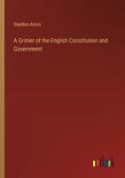 A Grimer of the English Constitution and Government 3368180983 Book Cover