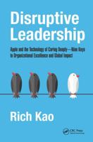 Disruptive Leadership: Apple and the Technology of Caring Deeply--Nine Keys to Organizational Excellence and Global Impact 1138576565 Book Cover