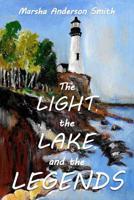 The Light, The Lake, and The Legends: a Lake Superior fable 1973742330 Book Cover