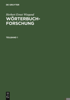 Worterbuchforschung: Untersuchungen Zur Worterbuchbenutzung, Zur Theorie, Geschichte, Kritik Und Automatisierung Der Lexikographie 3110135841 Book Cover