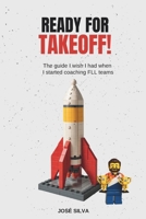 Ready for Takeoff!: The guide I wish I had when I started coaching FLL teams B0F8V918SL Book Cover