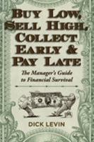 Buy Low, Sell High, Collect Early and Pay Late: The Manager's Guide to Financial Survival 1626549249 Book Cover