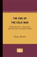 The End of the Cold War: European Unity, Socialism and the Shift in Global Power 0816618755 Book Cover