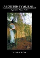 Abducted by Aliens....: Psychiatric Abuse Poetry 149905002X Book Cover