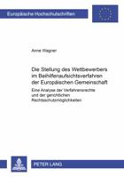 Die Stellung Des Wettbewerbers Im Beihilfenaufsichtsverfahren Der Europaeischen Gemeinschaft: Eine Analyse Der Verfahrensrechte Und Der Gerichtlichen 3631374860 Book Cover