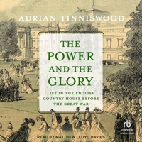 The Power and the Glory: Life in the English Country House Before the Great War 154160279X Book Cover