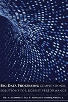 Big Data Processing - Computational Solutions for Robust Performance: Big Data Processing 154656909X Book Cover
