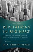 Revelations in Business: Connecting Your Business Plan with God'S Purpose and Plan for Your Life 1512780987 Book Cover