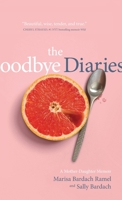 The Goodbye Diaries: A Mother-Daughter Memoir 1948018632 Book Cover