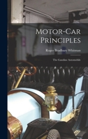 Motor-Car Principles: The Gasoline Automobile 1018434925 Book Cover