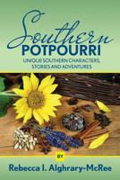 Southern Potpourri: Unique Southern characters, stories and adventures. 1725991950 Book Cover