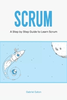 Scrum: A Step by Step Guide to Learn Scrum B085HMS3TW Book Cover