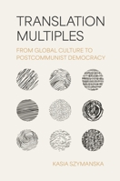 Translation Multiples: From Global Culture to Post-Communist Democracy (Translation/Transnation) 0691265461 Book Cover