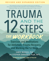 Trauma and the 12 Steps--The Workbook: Exercises and Meditations for Addiction, Trauma Recovery, and Working the 12 Ste ps--Revised and expanded edition 1623179327 Book Cover