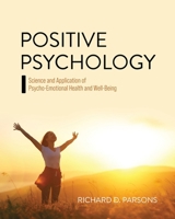 Positive Psychology: Science and Application of Psycho-Emotional Health and Well-Being 1793584826 Book Cover