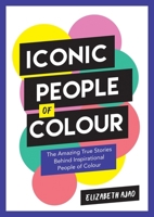 Iconic People of Colour: The Amazing True Stories Behind Inspirational People of Colour 178783977X Book Cover