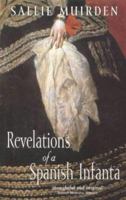 Revelations of a Spanish Infanta 0732258413 Book Cover