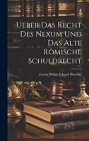 Ueber Das Recht Des Nexum Und Das Alte R�mische Schuldrecht 1021709492 Book Cover