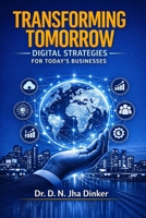 Transforming Tomorrow: Digital Strategies for Today's Businesses B0H86Z5KYH Book Cover