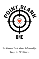 Point Blank One: The Blatant Truth about Relationships 1966615086 Book Cover