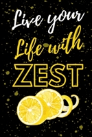 Live Your Life With Zest: Lemon Zest Pun Notebook 6"X9" 120 Lined Pages 1696815908 Book Cover