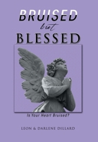 Bruised but Blessed: Is Your Heart Bruised? 1499004478 Book Cover