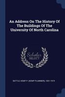 An Address On The History Of The Buildings Of The University Of North Carolina 134010153X Book Cover