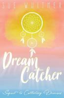 Dream Catcher: Sequel to Collecting Dreams 1457561964 Book Cover