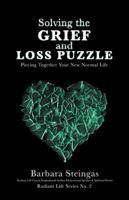 Solving the Grief and Loss Puzzle: Piecing Together Your New Normal Life Radiant Life Series No. 2 1504398920 Book Cover